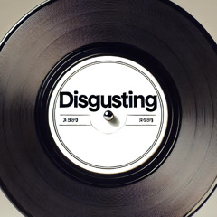 Disgusting (edit) (FREE DL)