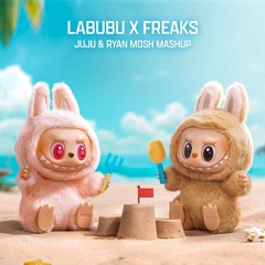 Labubu X Freaks (JUJU & Mosh Mashup) [Pitched] - Full Version in DL