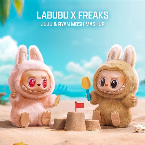 Labubu X Freaks (JUJU & Mosh Mashup) [Pitched] - Full Version in DL