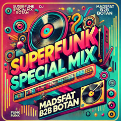 SUPERFUNK SPECIAL MIX - MADSFAT B2B BOTAN