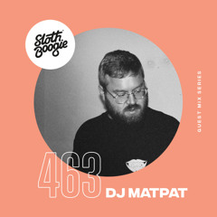 SlothBoogie Guestmix #463 - DJ Matpat