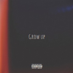 Grow up
