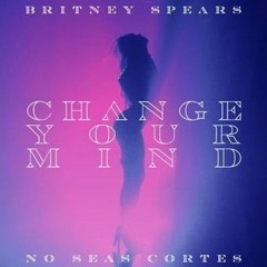 Britney Spears - Change Your Mind [ Fontez De Salto 15 Na Pool Remix ] FREE DOWNLOAD