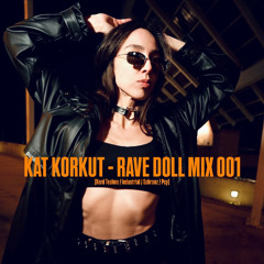 KAT KORKUT - RAVE DOLL MIX 001