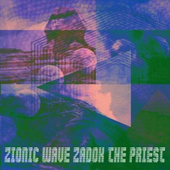 Zionic Wave - Zadok The Priest