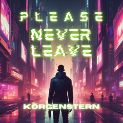 Korgenstern-PleasNeverLeave