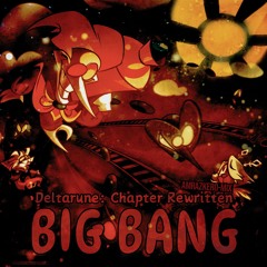 BIG BANG (Deltarune: Chapter Rewritten) (Amrazkero-Mix)
