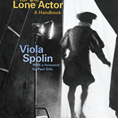 Read EPUB 📁 Theater Games for the Lone Actor by  Viola Spolin &  Paul Sills [KINDLE