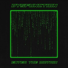 Dysfunction - Enter The Matrix