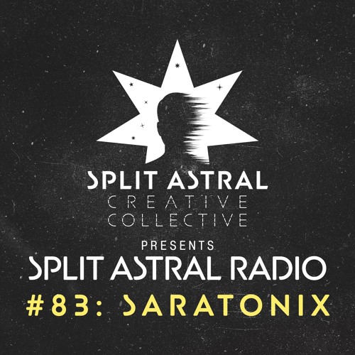 Split Astral Radio #83: SARATONIX