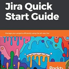 [Access] KINDLE 📂 Jira Quick Start Guide: Manage your projects efficiently using the