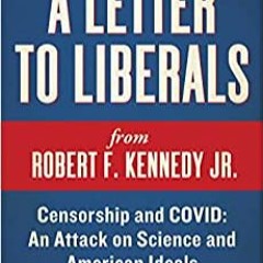 Ebooks download A Letter to Liberals: Censorship and COVID: An Attack on Science and American Ideals