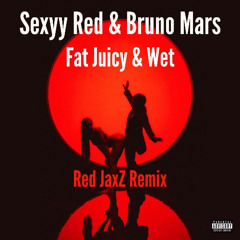 Sexyy Red & Bruno Mars - Fat Juicy & Wet (Red JaxZ Remix)