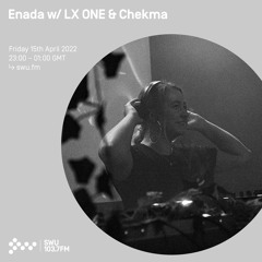 Enada w/ LX ONE & Chekma 15TH APR 2022