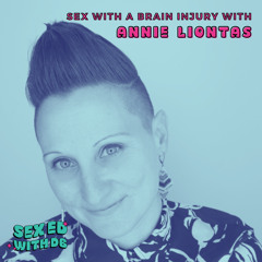 Sex With a Brain Injury with Annie Liontas