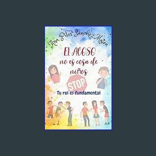 [EBOOK] 📕 EL ACOSO NO ES COSA DE NIÑOS: PADRES, VUESTRO PAPEL ES FUNDAMENTAL (Spanish Edition) EBO