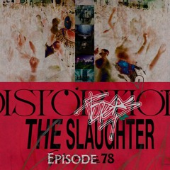 Distortion Podcast LXXVIII with The Slaughter