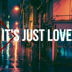It's Just Love- Nu-Disco/Deep House