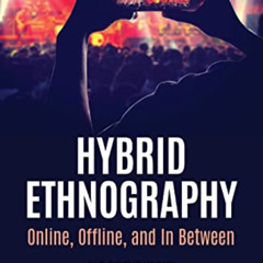 Access PDF 📫 Hybrid Ethnography: Online, Offline, and In Between (Qualitative Resear