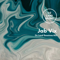 Jab Vix - Oz Land Sessions #03