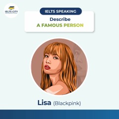 Describe a famous person - Lisa (BlackPink)
