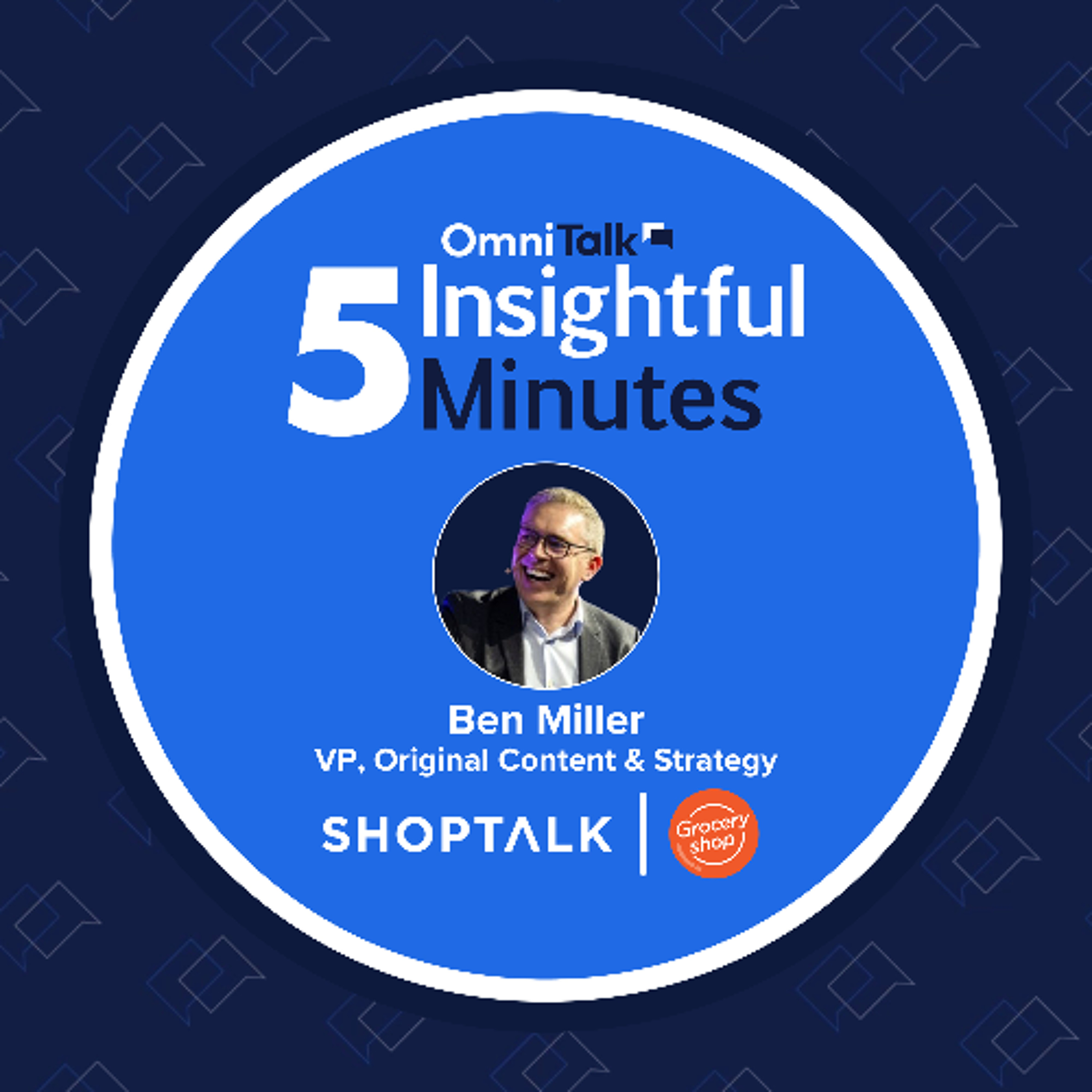 Your Ultimate Preview Of What To Expect At Shoptalk Fall & Groceryshop 2025 With Ben Miller