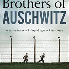 VIEW KINDLE 📃 The Brothers of Auschwitz: The USA Today bestseller by  Malka Adler &