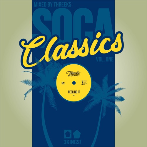Threeks - Feeling It (2021) Soca Classics Mix