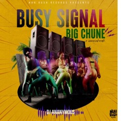 Busy Signal X Dj Ananymous - Big Chune (2023) Club Edit Intro