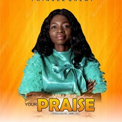 Princez Great - I Will Sing Your Praise - Mp3smash.com