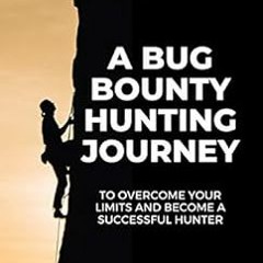 [VIEW] EPUB 💝 A bug bounty hunting journey: Overcome your limits and become a succes