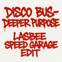 DEEPER PURPOSE - DISCO BUS (LASBEE SPEED GARAGE EDIT)