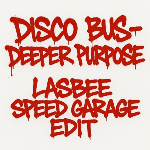 DEEPER PURPOSE - DISCO BUS (LASBEE SPEED GARAGE EDIT)