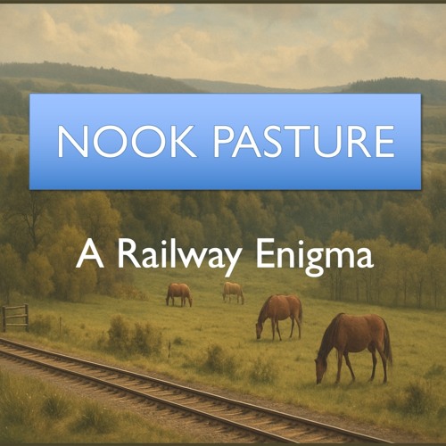Nook Pasture : A Railway Enigma