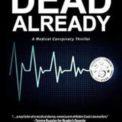 [Access] KINDLE 📭 Dead Already (Dr. Zack Winston Series, a medical conspiracy thrill