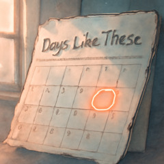 DAYS LIKE THESE