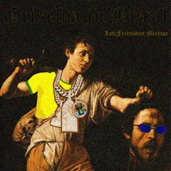 GRISELDA IN BRAZIL MIXTAPE prod. LofiFreesadnn