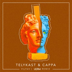 TELYKast & CAPPA - Filthy (LEXIM Remix)
