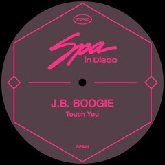 [SPA232] J.B. BOOGIE - Touch You