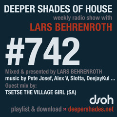 DSOH #742 Deeper Shades Of House w/ guest mix by TSETSE THE VILLAGE GIRL