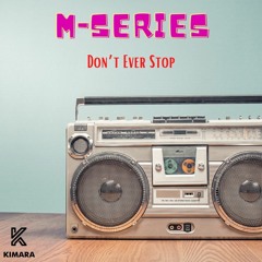 M - Series - Don't Ever Stop