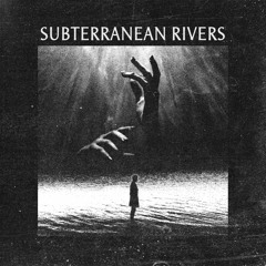 Subterranean Rivers