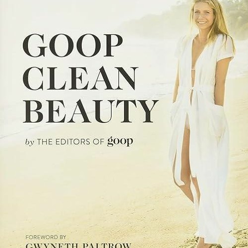[READ]⚡PDF✔ Grand Central Life & Style Goop Clean Beauty Illustrated Edition (De