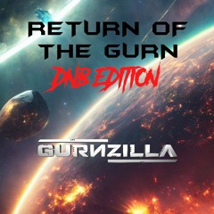 RETURN OF THE GURN DNB EDITION