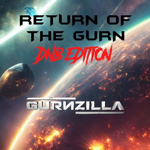 RETURN OF THE GURN DNB EDITION