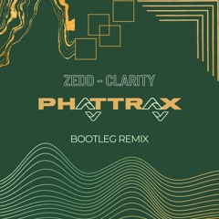 Clarity (Phattrax Bootleg) - Zedd Feat. Foxes *FREE DL*