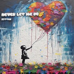 Jitter - Never Let Me Go (FREE DOWNLOAD)