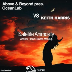 OceanLab vs Keith Harris - Satellite Animosity (Andrew Frenir Sunrise Mashup) BUY = FREE DOWNLOAD
