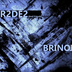 Brinol - R2DE2(And Friends Remix)