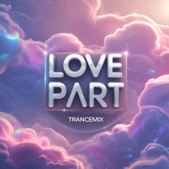 Love Part (Trancemix) EXTENDED